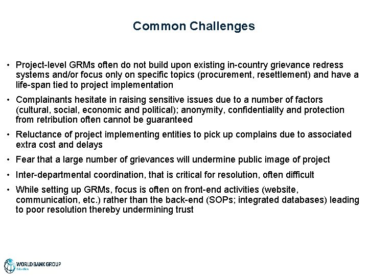 Common Challenges • Project-level GRMs often do not build upon existing in-country grievance redress