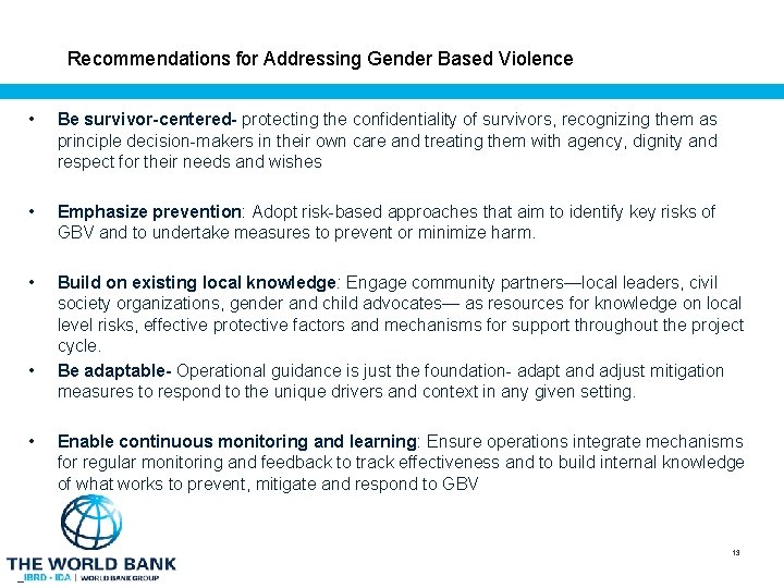 Recommendations for Addressing Gender Based Violence • Be survivor-centered- protecting the confidentiality of survivors,