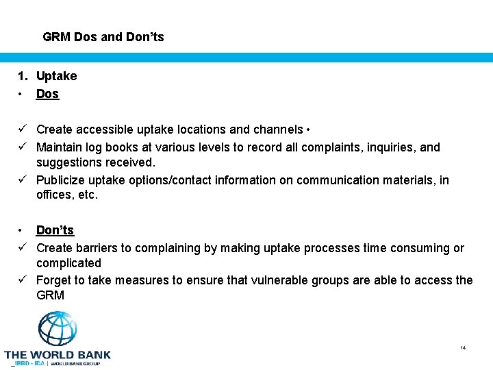 GRM Dos and Don’ts 1. Uptake • Dos ü Create accessible uptake locations and