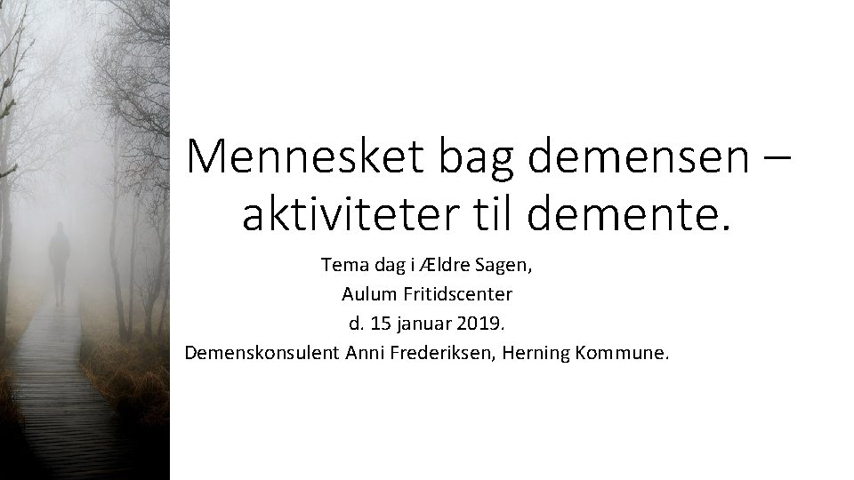 Mennesket bag demensen – aktiviteter til demente. Tema dag i Ældre Sagen, Aulum Fritidscenter