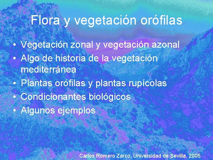 Flora y vegetación orófilas • Vegetación zonal y vegetación azonal • Algo de historia