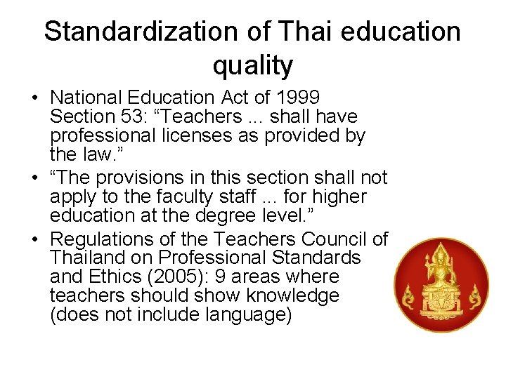 Standardization of Thai education quality • National Education Act of 1999 Section 53: “Teachers.
