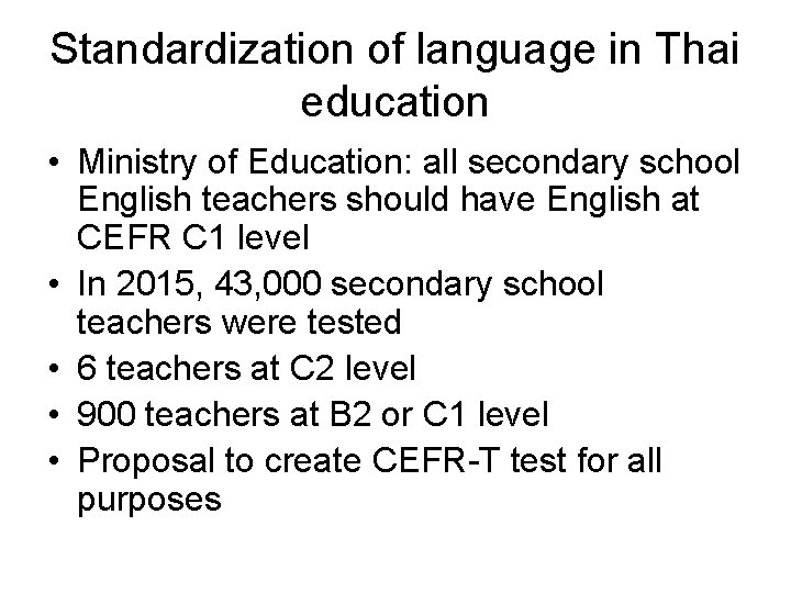 Standardization of language in Thai education • Ministry of Education: all secondary school English