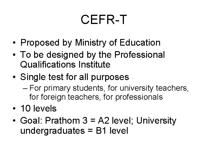 CEFR-T • Proposed by Ministry of Education • To be designed by the Professional