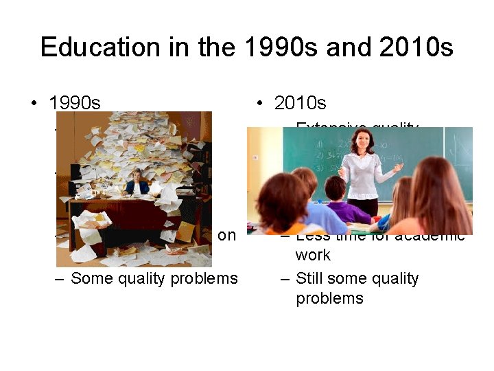 Education in the 1990 s and 2010 s • 1990 s – Little quality
