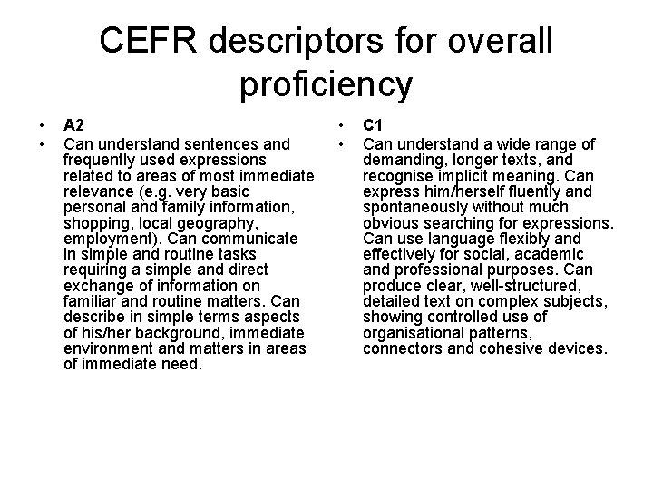 CEFR descriptors for overall proficiency • • A 2 Can understand sentences and frequently