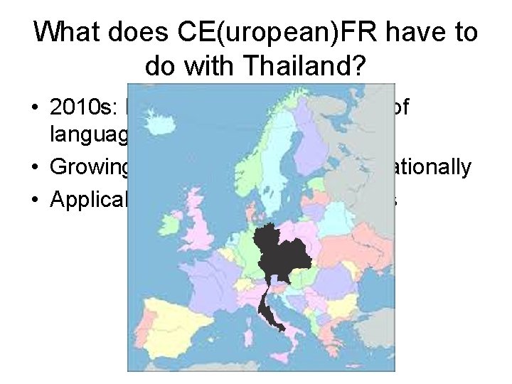 What does CE(uropean)FR have to do with Thailand? • 2010 s: Desire for standardization