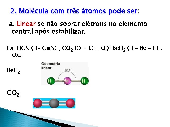 2. Molécula com três átomos pode ser: a. Linear se não sobrar elétrons no