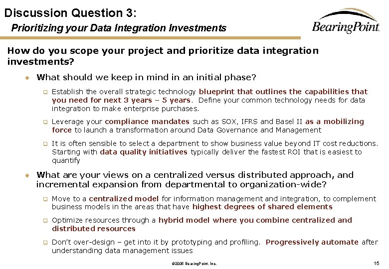 Discussion Question 3: Prioritizing your Data Integration Investments How do you scope your project Discussion Question 3: Prioritizing your Data Integration Investments How do you scope your project
