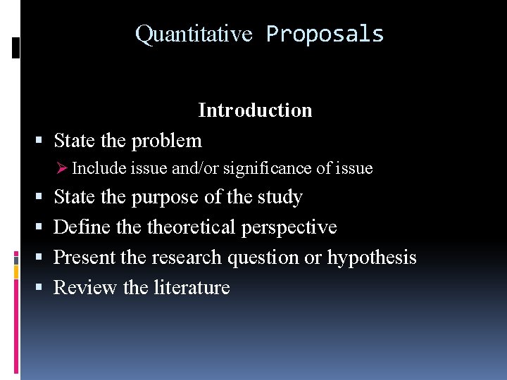 Quantitative Proposals Introduction State the problem Ø Include issue and/or significance of issue State