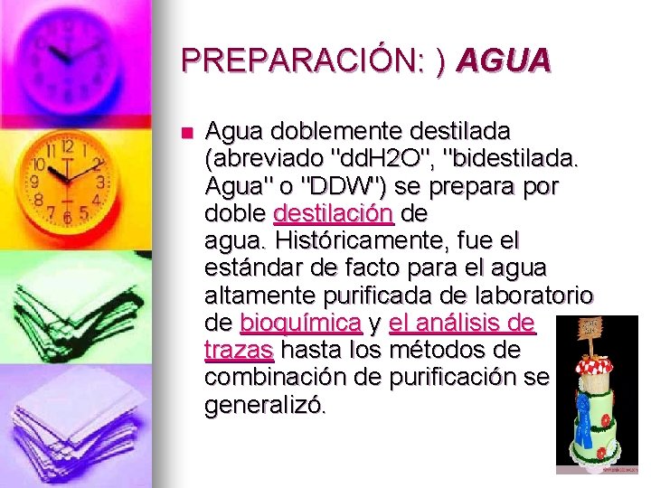 PREPARACIÓN: ) AGUA n Agua doblemente destilada (abreviado "dd. H 2 O", "bidestilada. Agua"