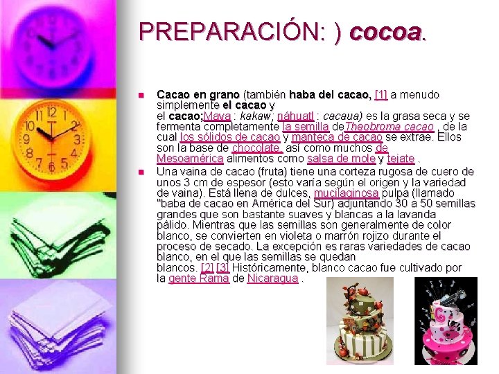 PREPARACIÓN: ) cocoa. n n Cacao en grano (también haba del cacao, [1] a