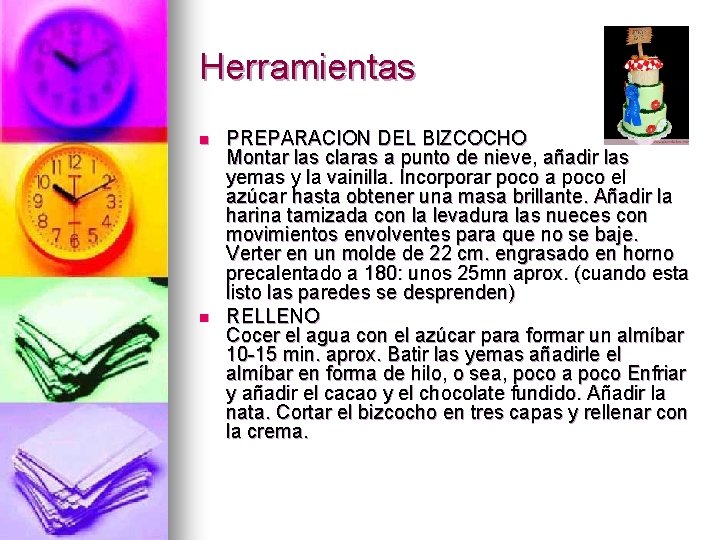 Herramientas n n PREPARACION DEL BIZCOCHO Montar las claras a punto de nieve, añadir