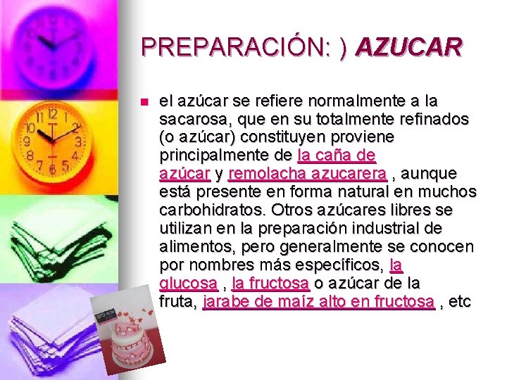 PREPARACIÓN: ) AZUCAR n el azúcar se refiere normalmente a la sacarosa, que en