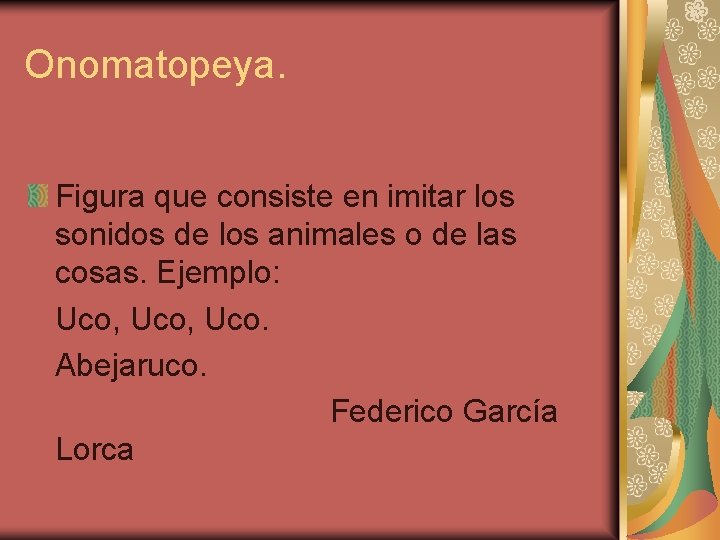 Onomatopeya. Figura que consiste en imitar los sonidos de los animales o de las Onomatopeya. Figura que consiste en imitar los sonidos de los animales o de las