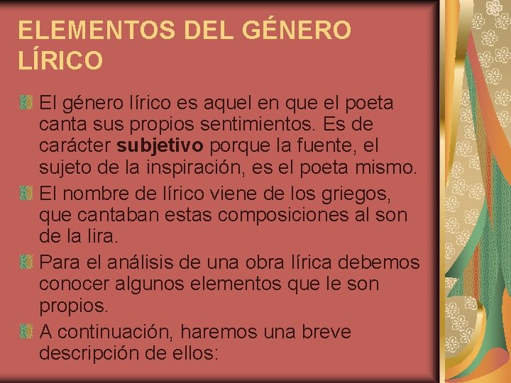 ELEMENTOS DEL GÉNERO LÍRICO El género lírico es aquel en que el poeta canta ELEMENTOS DEL GÉNERO LÍRICO El género lírico es aquel en que el poeta canta