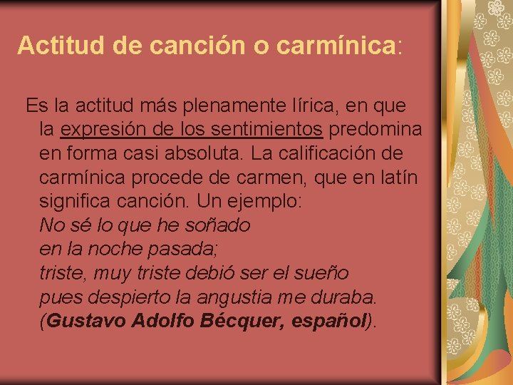 Actitud de canción o carmínica: Es la actitud más plenamente lírica, en que la Actitud de canción o carmínica: Es la actitud más plenamente lírica, en que la