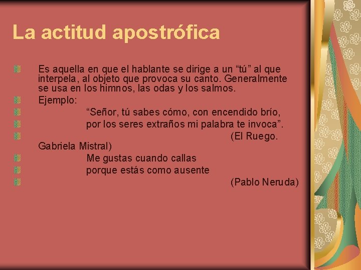 La actitud apostrófica Es aquella en que el hablante se dirige a un “tú” La actitud apostrófica Es aquella en que el hablante se dirige a un “tú”