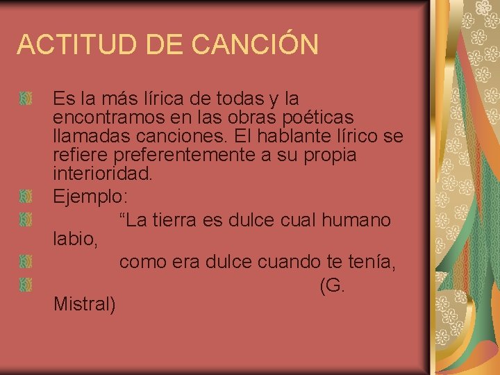 ACTITUD DE CANCIÓN Es la más lírica de todas y la encontramos en las ACTITUD DE CANCIÓN Es la más lírica de todas y la encontramos en las