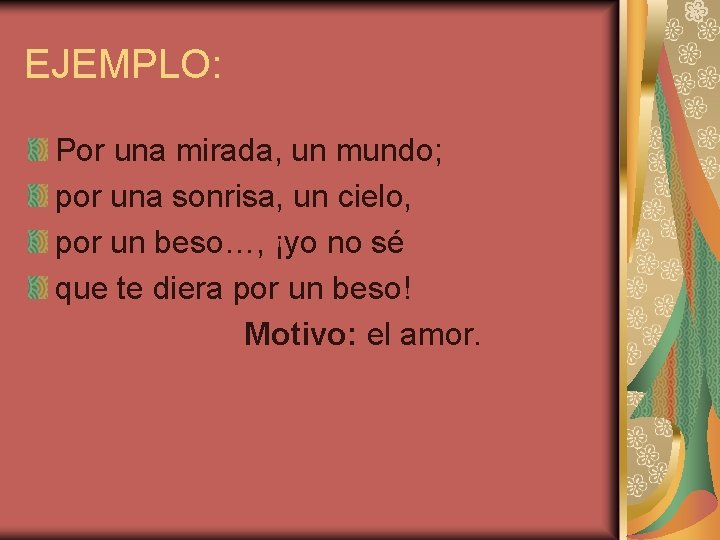EJEMPLO: Por una mirada, un mundo; por una sonrisa, un cielo, por un beso…, EJEMPLO: Por una mirada, un mundo; por una sonrisa, un cielo, por un beso…,