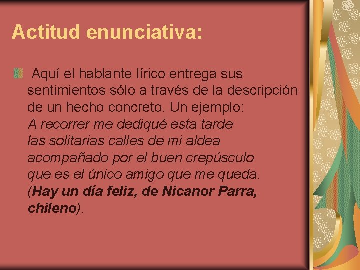 Actitud enunciativa: Aquí el hablante lírico entrega sus sentimientos sólo a través de la Actitud enunciativa: Aquí el hablante lírico entrega sus sentimientos sólo a través de la