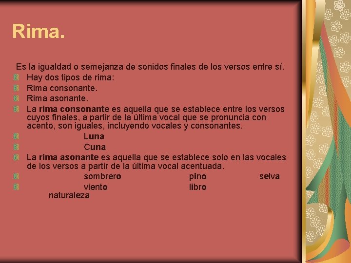Rima. Es la igualdad o semejanza de sonidos finales de los versos entre sí. Rima. Es la igualdad o semejanza de sonidos finales de los versos entre sí.