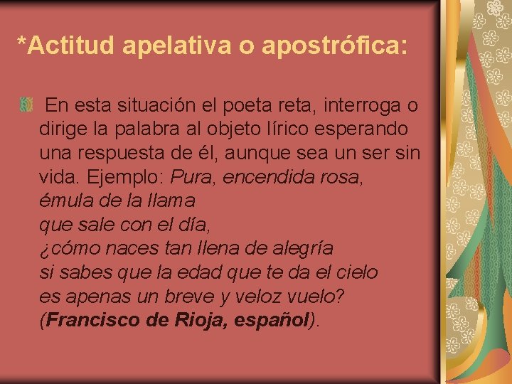 *Actitud apelativa o apostrófica: En esta situación el poeta reta, interroga o dirige la *Actitud apelativa o apostrófica: En esta situación el poeta reta, interroga o dirige la