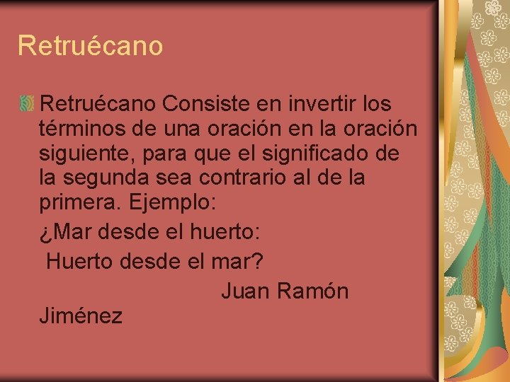 Retruécano Consiste en invertir los términos de una oración en la oración siguiente, para Retruécano Consiste en invertir los términos de una oración en la oración siguiente, para