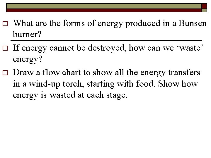 o o o What are the forms of energy produced in a Bunsen burner?