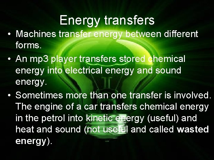 Energy transfers • Machines transfer energy between different forms. • An mp 3 player