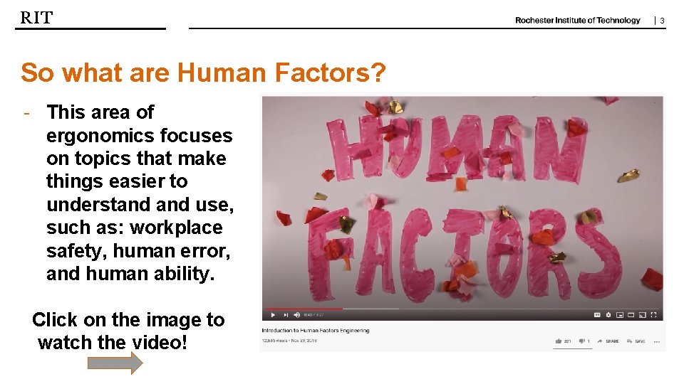 | 3 So what are Human Factors? - This area of ergonomics focuses on