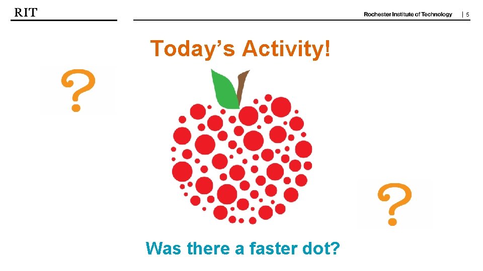 | 5 Today’s Activity! Was there a faster dot? 