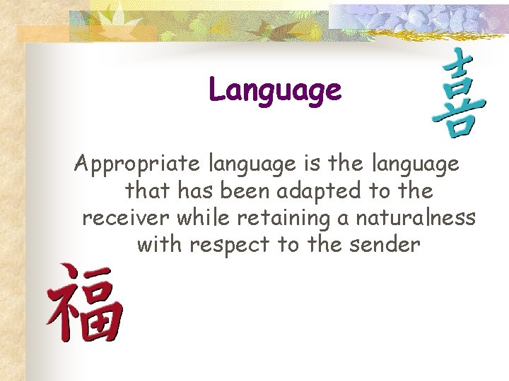 Language Appropriate language is the language that has been adapted to the receiver while
