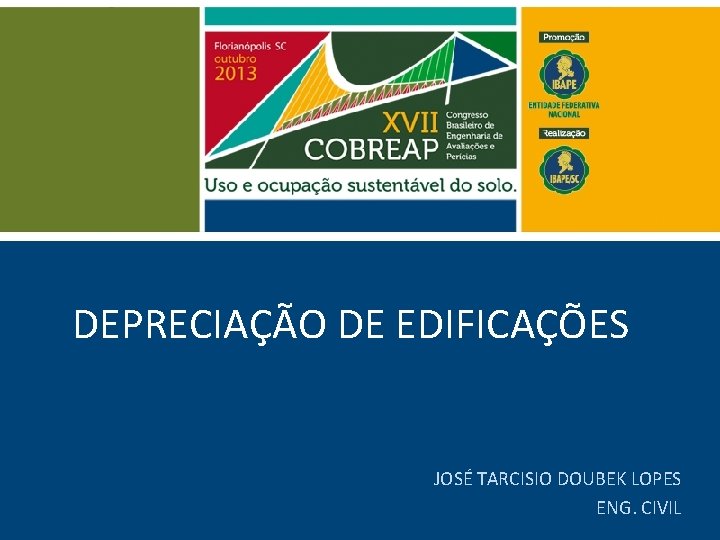 DEPRECIAÇÃO DE EDIFICAÇÕES JOSÉ TARCISIO DOUBEK LOPES ENG. CIVIL 