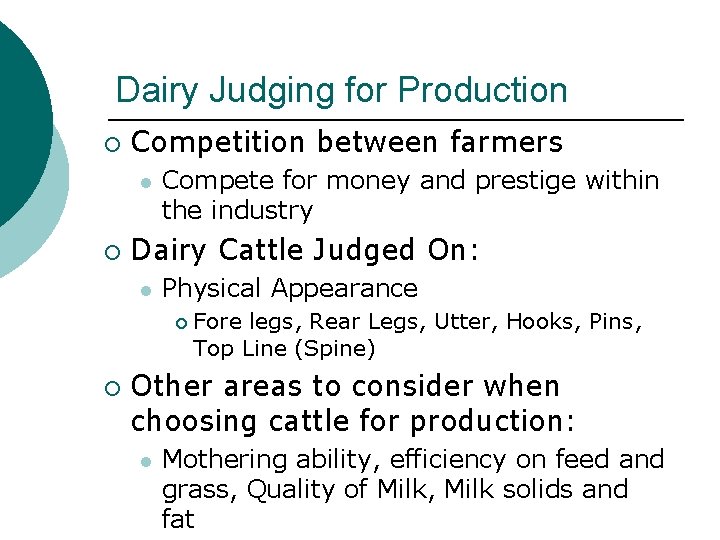 Dairy Judging for Production ¡ Competition between farmers l ¡ Compete for money and