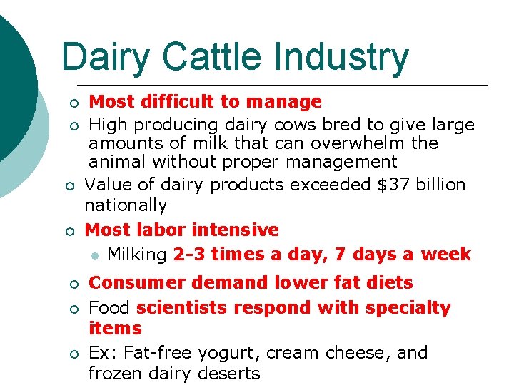 Dairy Cattle Industry Most difficult to manage ¡ High producing dairy cows bred to