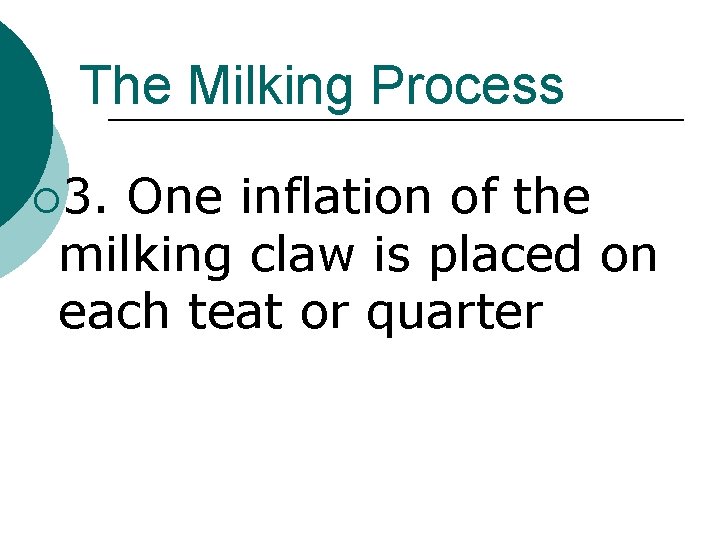 The Milking Process ¡ 3. One inflation of the milking claw is placed on