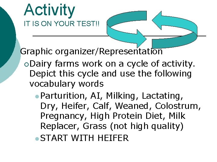 Activity IT IS ON YOUR TEST!! l Graphic organizer/Representation ¡ Dairy farms work on
