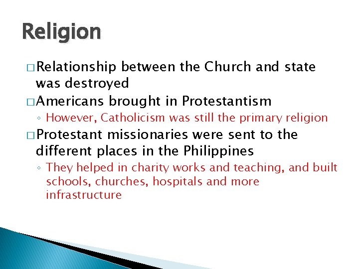 Religion � Relationship between the Church and state was destroyed � Americans brought in