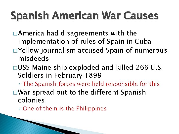 Spanish American War Causes � America had disagreements with the implementation of rules of