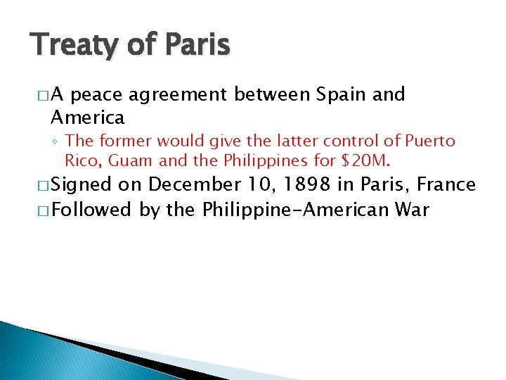 Treaty of Paris �A peace agreement between Spain and America ◦ The former would