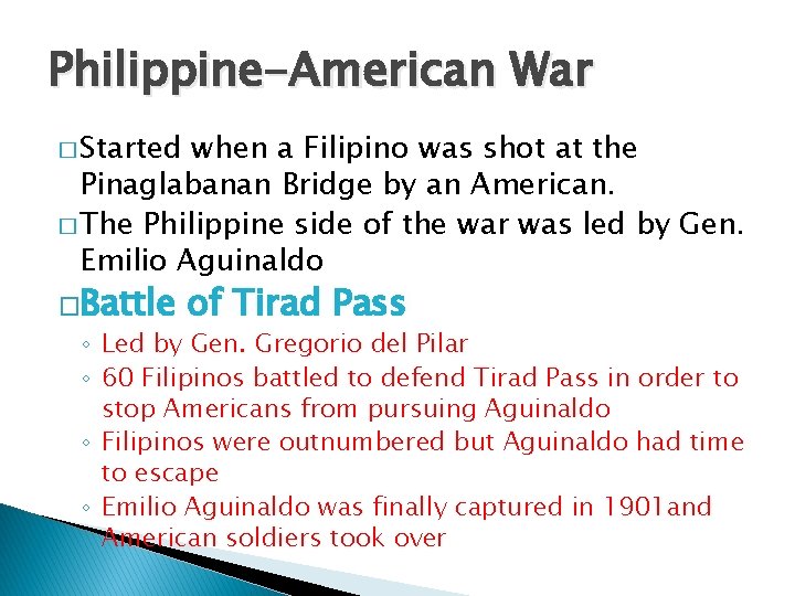 Philippine-American War � Started when a Filipino was shot at the Pinaglabanan Bridge by