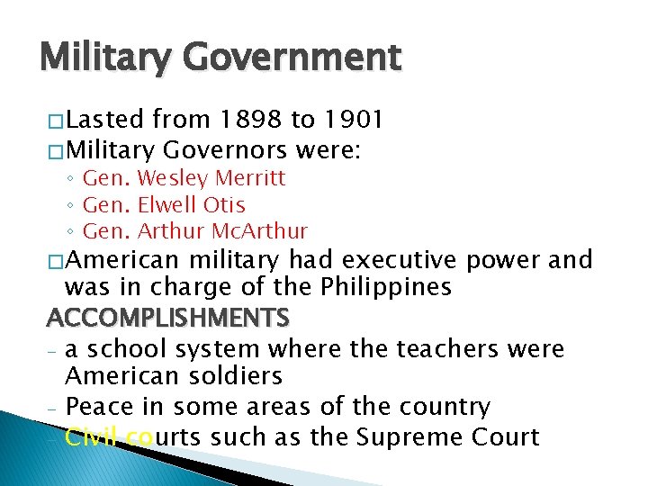 Military Government � Lasted from 1898 to 1901 � Military Governors were: ◦ Gen.