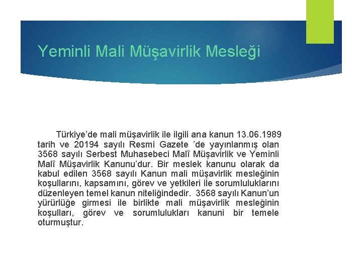 Yeminli Mali Müşavirlik Mesleği Türkiye’de mali müşavirlik ile ilgili ana kanun 13. 06. 1989