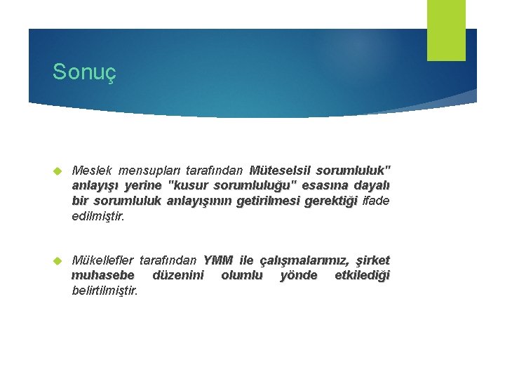 Sonuç Meslek mensupları tarafından Müteselsil sorumluluk" anlayışı yerine "kusur sorumluluğu" esasına dayalı bir sorumluluk