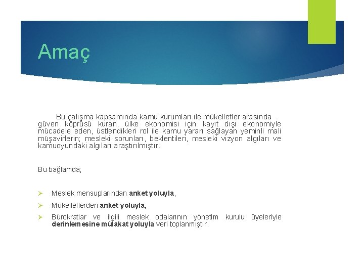 Amaç Bu çalışma kapsamında kamu kurumları ile mükellefler arasında güven köprüsü kuran, ülke ekonomisi