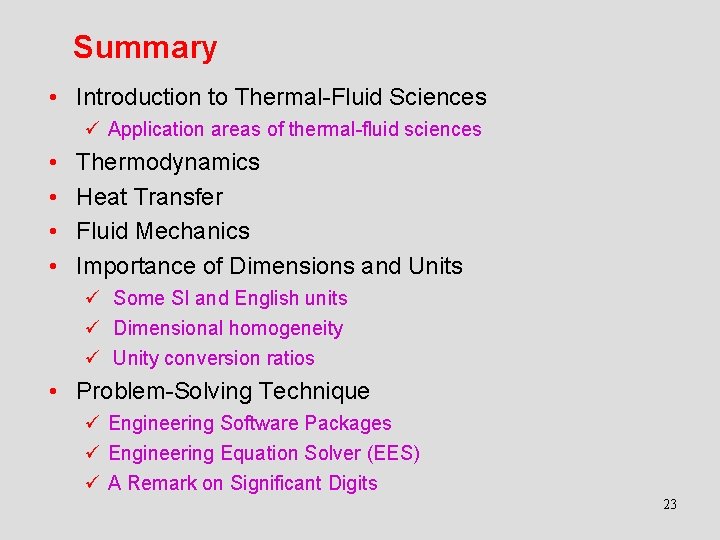 Summary • Introduction to Thermal-Fluid Sciences ü Application areas of thermal-fluid sciences • •