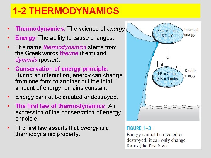 1 -2 THERMODYNAMICS • Thermodynamics: The science of energy. • Energy: The ability to