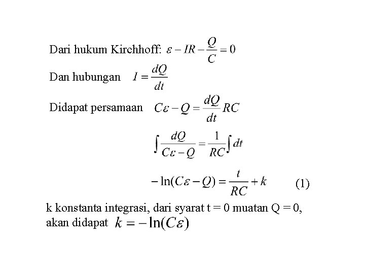 Dari hukum Kirchhoff: Dan hubungan Didapat persamaan (1) k konstanta integrasi, dari syarat t