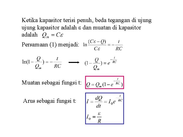 Ketika kapasitor terisi penuh, beda tegangan di ujung kapasitor adalah dan muatan di kapasitor